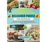 DAS KOMPLETTE KOCHBUCH FÜR DIE ERNÄHRUNG BEI BELLSCHER PARESE FÜR ANFÄNGER: Heilende und entzündungshemmende Rezepte sowie nervenunterstützende ... der Nervenfunktion, Stärkung des Immu