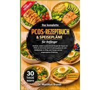 Das komplette PCOS -Rezeptbuch & Speisepläne für Anfänger: Köstliche, einfach zuzubereitende Rezepte für Frauen mit PCOS mit ... Energie und eine ausgewogenere Ernährung.
