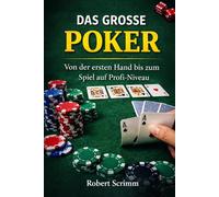 DAS KOMPLETTE POKER-BUCH: Vom ersten Blatt bis zum professionellen Spiel