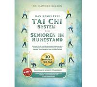 Das Komplette Tai-Chi-System Für Senioren im Ruhestand: Ein Sanftes 28-Tage-Bewegungsprogramm mit 4 Übungen in Einem Gewichtsverlust, Qigong-Energie, Gleichgewicht Und Sicheres Gehen