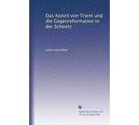 Das Konzil von Trient und die Gegenreformation in der Schweiz: Volume 1