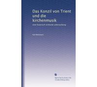 Das Konzil von Trient und die kirchenmusik: eine historisch-kritische untersuchung