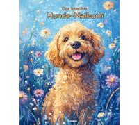 Das kreative Hunde-Malbuch: 50 liebevolle Hunde-Malvorlagen mit inspirierenden Sprüchen - Entspannung und kreativer Spaß für Erwachsene und Kinder - inklusive Bonus-Download