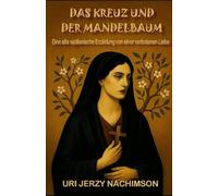 DAS KREUZ UND DER MANDELBAUM: Eine alte sizilianische Erzählung von einer verbotenen Liebe