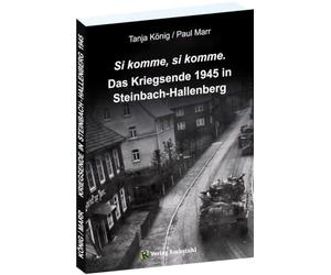 Das Kriegsende 1945 in Steinbach-Hallenberg: Si komme, si komme