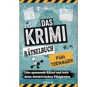 Das krimi rätselbuch für teenager: Löse spannende Rätsel und teste deine detektivischen Fähigkeiten