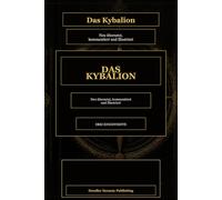 Das Kybalion: Neu übersetzt, kommentiert und illustriert