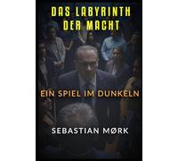 Das Labyrinth der Macht: Ein Spiel im Dunkeln (Schatten der Macht)