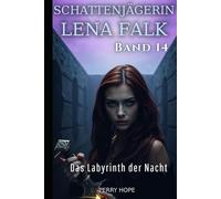 Das Labyrinth der Nacht (Schattenjägerin Lena Falk 14): Urban-Fantasy-Mystery in Europa - Der Schleier der Mythen
