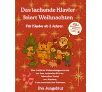 Das lachende Klavier feiert Weihnachten: Ein musikalisches Ausmal- und Geschichtenbuch rund um Advent und Weihnachten - zum Vorlesen, Staunen und ... (Serienbeschreibung: Das lachende Klavier)