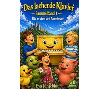 Das lachende Klavier - Sammelband 1: Die ersten drei Abenteuer in der Welt von Ebersteyn