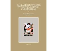 Das Lächeln unserer Patienten, einfach Unbezahlbar: Kurzgeschichten aus der Alltagsbegleitung