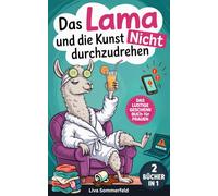 Das Lama und die Kunst nicht durchzudrehen: Das lustige Geschenk-Buch für Frauen und Mütter (2 Bücher in 1): 155+ Anti-Stress-Momente für mehr Gelassenheit (Anti-Stress-Momente für Frauen)