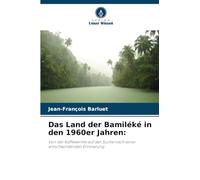 Das Land der Bamiléké in den 1960er Jahren: Von der Kaffeeernte auf der Suche nach einer entschwindenden Erinnerung