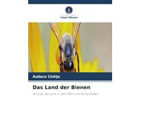 Das Land der Bienen: Burundi, das Land, in dem Milch und Honig fließen