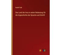 Das Land der Inca in seiner Bedeutung für die Urgeschichte der Sprache und Schrift