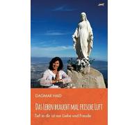 Das Leben braucht mal frische Luft: Tief in dir ist nur Liebe und Freude