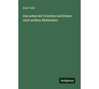 Das Leben der Griechen und Römer: nach antiken Bildwerken