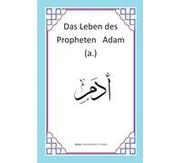 Das Leben des Propheten Adam (a.) (Geschichten der Propheten)