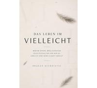 Das Leben im Vielleicht: Warum offene Möglichkeiten dich festhalten und wie du endlich eine Wirklichkeit wählst