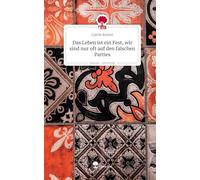 Das Leben ist ein Fest, wir sind nur oft auf den falschen Parties. Life is a Story - story.one