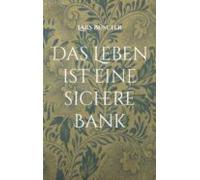 Das Leben Ist Eine Sichere Bank (ebook)