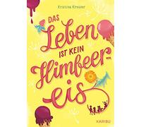 Das Leben ist kein Himbeereis: Jugendbuch für Mädchen ab 11 Jahren über Sommer, Freundschaft und die erste Liebe