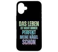 Das Leben ist Nicht Immer Perfekt Meine Nägel Schon Manicure Carcasa para iPhone 16 Plus