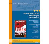 'Das Leben ist nichts für Anfänger' im Unterricht: Differenzierte Materialien zum Jugendroman von Stephan Knösel (Klassenstufe 8-10, mit differenzierten Kopiervorlagen)