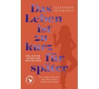 Das Leben ist zu kurz für später - Special Edition: Stell dir vor, du hast nur noch ein Jahr - ein Selbstversuch, der dein Leben verbessern wird | SPIEGEL-Bestseller als hochwertige Geschenkausgabe