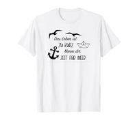 Das Leben ist zu Kurz, nimm Dir Zeit für Meer Camiseta