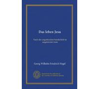 Das leben Jesu: Nach der ungedruckten handschrift in ungekürzter form