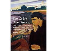 Das Leben Max Hovens: und seine zahlreichen Anläufe, einen Sinn in seinem Dasein zu finden