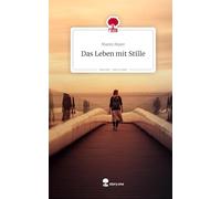 Das Leben mit Stille. Life is a Story - story.one