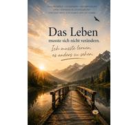 "Das Leben musste sich nicht ändern": "Ich musste lernen, es anders zu sehen"