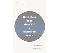 Das Leben nach dem Tod; nach allem leben: Weitermachen, keinen Punkt setzen