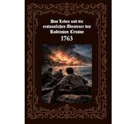 Das Leben und die erstaunlichen Abenteuer des Robinson Crusoe 1763: La Vie et les Avantures surprenantes de Robinson Crusoe (Amsterdam, LHonoré & Chatelain, 1763)