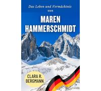 Das Leben und Vermächtnis von Maren Hammerschmidt: Eine deutsche Athletin - eine Geschichte von Resilienz, Teamgeist und Zielstrebigkeit (Inspirierende Geschichten von Wintersport-Champions)