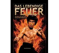 Das lebendige Feuer: Wie BRUCE LEE uns zeigte, dass es keine Grenzen gibt