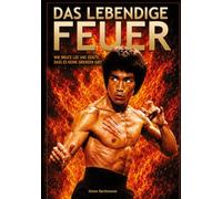 Das lebendige Feuer: Wie BRUCE LEE uns zeigte, dass es keine Grenzen gibt