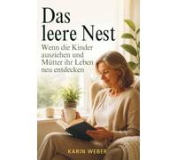 Das leere Nest: Wenn die Kinder ausziehen und Mütter ihr Leben neu entdecken