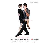 Das Lehrbuch für den Tango Argentino: Band II: Aufbaukurs 1 zum Lernen und Lehren des Tango Nuevo