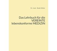 Das Lehrbuch für die VEREINTE lebenskonforme MEDIZIN