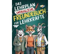 Das Lehrplan untaugliche FREUNDEBUCH für Lehrkräfte: Zwischen Kreide, Chaos und Kaffeepause. Für Schüler ungeeignet | Lustiges Geschenkbuch für Lehrer