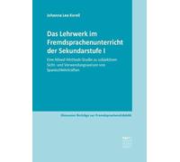 Das Lehrwerk im Fremdsprachenunterricht der Sekundarstufe I: Eine Mixed-Methods-Studie zu subjektiven Sicht- und Verwendungsweisen von Spanischlehrkräften
