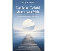Das leise Gefühl, dass etwas fehlt: Orientierungslos, obwohl alles stimmt