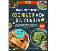 Das lektinfreie Kochbuch von Dr. Gundry 2025: Über 150 Rezepte zur Heilung Ihres Darms, zur Steigerung Ihrer Energie und zum Abnehmen - unter ... grundlegenden Diätprinzipien von Dr. Gundry.