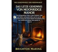 DAS LETZTE GEHEIMNIS VON MOONRIDGE MANOR: Ein packendes Finale, in dem ein letztes Rätsel die Wahrheit über das Schicksal meines Vaters enthüllt (Buch 3)