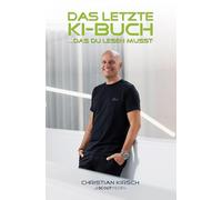 Das letzte KI-Buch: ...das du lesen musst