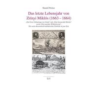 Das letzte Lebensjahr von Zrínyi Miklós (1663-1664): "Der Erste Geburtstag von Adam" und "Eine brennende Brücke" sowie "Ein rasendes Wildschwein": Ein ... Einblick in jene Zeit: 20